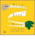 Bird beak book. Il libro dei becchi. Ediz. illustrata