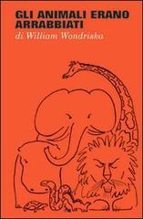 Gli animali erano arrabbiati. Ediz. illustrata