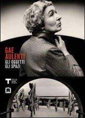 Gae Aulenti. Gli oggetti gli spazi. Ediz. italiana e inglese