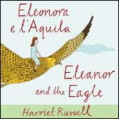 Eleonora e l'Aquila. Ediz. italiana e inglese