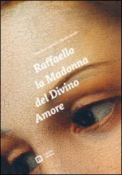 Raffaello. La Madonna del Divino Amore. Ediz. italiana e inglese