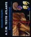 A.T.M. Testo atlante. Concetti fondamentali (anatomia, fisiologia, eziologia, fisiopatologia, patologia, diagnosi, terapia)