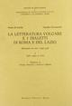 La letteratura volgare e i dialetti di Roma e del Lazio. Bibliografia dei testi e degli studi. 1.Dalle origini al 1550