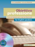 Obiettivo professione for english-speakers. Corso di italiano per scopi professionali. Livello A2-B1. Con CD Audio