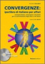Convergenze. Iperlibro di italiano per affari. Consapevolezze, conoscenze e strumenti per la comunicazione negli affari e nel lavoro. Con DVD-ROM