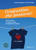 Congiuntivo, che passione! Teoria e pratica per capire e usare il congiuntivo in italiano