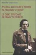 Ascesa, sventure e morte di Frederic Chopin-Le dieci sinfonie di Franz Schubert