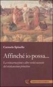 Affinché io possa... La reincarnazione e altre verità nascoste del cristianesimo primitivo