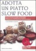 Adotta un piatto slow food. Le ricette dei concorsi gastronomici della cucina tradizionale calabrese promossi dal convivium slow food di Soverato