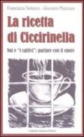 La ricetta di Ciccirinella. Noi e «i cattivi»: parlare con il cuore