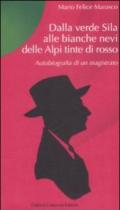 Dalla verde Sila alle bianche nevi delle Alpi tinte di rosso. Autobiografia di un magistrato