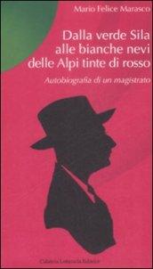 Dalla verde Sila alle bianche nevi delle Alpi tinte di rosso. Autobiografia di un magistrato