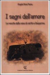 I segni dell'amore. La nascita della casa di carità a Gasperina