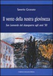 Il vento della nostra giovinezza. San Leonardo dal dopoguerra agli anni '50