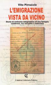 L'emigrazione vista da vicino. Storia di ordinaria emigrazione di una famiglia calabrese, tra racconto e intervista