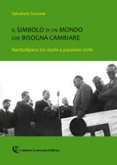 Il simbolo di un mondo che bisogna cambiare. Nardodipace tra storia e passione civile