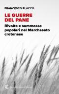 Le guerre del pane. Rivolte e sommosse popolari nel Marchesato crotonese