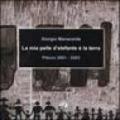 Mia pelle d'elefante è la terra. Pitture 2001-2003. Catalogo della mostra (Roma, 28 novembre-12 dicembre 2003) (La)