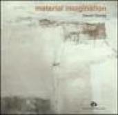 Material imagination. Catalogo della mostra (Roma, 15-28 giugno 2005). Ediz. italiana e inglese