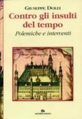 Contro gli insulti del tempo. Polemiche e interventi