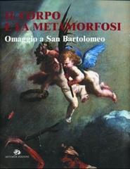 Corpo e la metamorfosi. Omaggio a san Bartolomeo (Il)