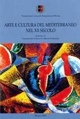 Arte e cultura del Mediterraneo nel XX secolo. Ediz. italiana, spagnola, francese, inglese e portoghese