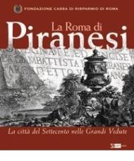 La Roma di Piranesi. La città del Settecento nelle grandi vedute