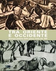 Tra Oriente e Occidente. Stampe italiane della prima metà del '900