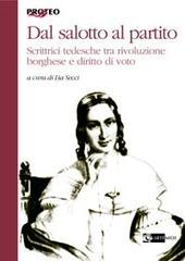 Dal salotto al partito. Scrittrici tedesche tra rivoluzione borghese e diritto di voto