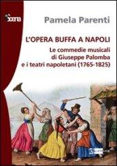 L'opera buffa a Napoli. Le commedie musicali di Giuseppe Palomba e i teatri napoletani (1765-1825)