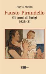 Fausto Pirandello. Gli anni di Parigi (1928-1931)