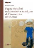 Figure oracolari nella narrativa americana del Novecento (1939-2004)