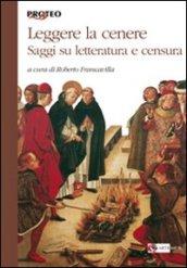 Leggere la cenere. Saggi su letteratura e censura