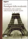 Paradigmi della modernità. Letteratura, arte e scienza nella Francia del XIX secolo