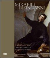 Mirabili disinganni. Andrea Pozzo (1642-1707). Architetto e pittore gesuita. Catalogo della mostra (Roma, 3 marzo-16 maggio 2010)