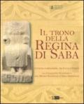 Il trono della regina di Saba. Cultura e diplomazia tra Italia e Yemen. La collezione sudarabica del Museo nazionale d'arte orientale. Catalogo della mostra. Ediz. illustrata