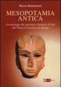 Mesopotamia antica. Archeologia del pensiero creatore di miti nel paese di Sumer e di Accad