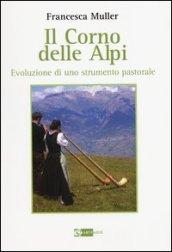 Il corno delle Alpi. Evoluzione di uno strumento pastorale