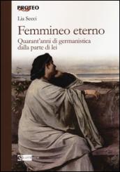 Femmineo eterno. Quarant'anni di germanistica dalla parte di lei