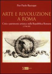 Arte e rivoluzione a Roma. Città e patrimonio artistico nella repubblica romana (1798-99)