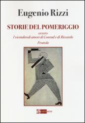 Storie del pomeriggio. Ovvero i vicendevoli amori di Conrad e Riccardo Frottola