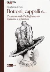 Bottoni, cappelli e... L'accessorio dell'abbigliamento fra moda e lettratura