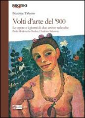 Volti d'arte del '900. Le opere e i giorni di due artiste tedesche Paula Modersohn Becker, Charlotte Salomon