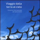 Viaggio dalla terra al cielo. Concorso internazionale per opera d'arte