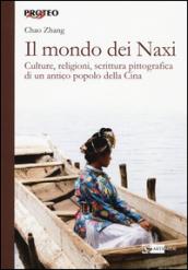 Il mondo dei Naxi. Culture, religioni, scrittura pittografica di un antico popolo della Cina