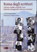 Roma degli scrittori. Calvino, Gadda, Landolfi, Levi, Malerba, Manganelli, Moravia, Pasolini