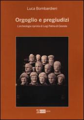 Orgoglio e pregiudizi. L'archeologia cipriota di Luigi Palma di Cesnola alla luce dei documenti e delle corrispondenze con l'Italia