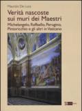 Verità nascoste sui muri dei maestri. Michelangelo, Raffaello, Perugino, Pintoricchio e gli altri in Vaticano