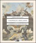 Tiepolo a Milano. La decorazione dei Palazzi Archinto, Casati e Clerici