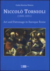 Niccolò Tornioli (1606-1651). Art and patronage in Baroque. Ediz. a colori